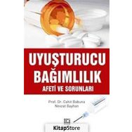 UYUŞTURUCU BAĞIMLILIK AFETI VE SORUNLARI - CAHIT BABUNA;NEVZAT BAYHAN