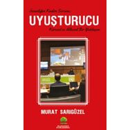 Uyuşturucu - İnsanlığın Kadim Sorunu - Murat Sarıgüzel