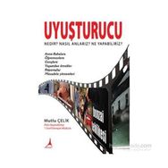 Uyuşturucu Nedir? Nasıl Anlarız? Ne Yapabiliriz? - Mutlu Çelik