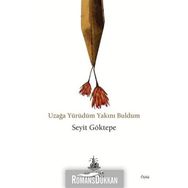 Uzağa Yürüdüm Yakını Buldum - Seyit Göktepe