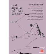 Uzak Diyarlar Gidilmez Kentler - Tuncer Erdem