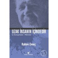 Uzak İnsanın İçindedir - Rahmi Emeç