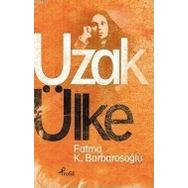 UZAK ÜLKE - FATMA KARABIYIK BARBAROSOĞLU