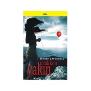 UZAKKEN YAKIN - ZEYNEP ÇAVUŞOĞLU