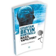 Uzaktan Beyin Kontrolü Nasıl Yapılıyor? - İsmail Çorbacı