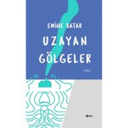 Uzayan Gölgeler - Emine Batar