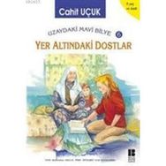 UZAYDAKI MAVI BILYE 6 YER ALTINDAKİ DOSTLAR - CAHIT UÇUK