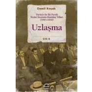 Uzlaşma - Türkiye’de İki Partili Siyasi Sistemin Kuruluş Yılları 1945-1950 Cilt 5 - Cemil Koçak