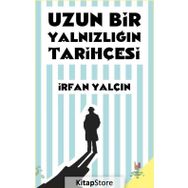 Uzun Bir Yalnızlığın Tarihçesi - İrfan Yalçın