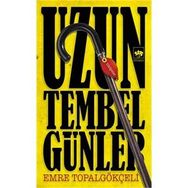 Uzun Tembel Günler - Emre Topalgökçeli