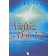 VAFTIZ VE DOLULUK KUTSAL RUH'UN GÜNÜMÜZDEKI İŞLEYIŞI - JOHN R. W. STOTT