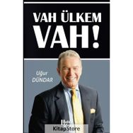 Vah Ülkem Vah! - Uğur Dündar