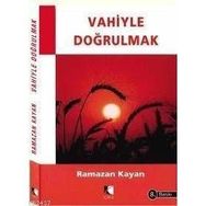 VAHIYLE DOĞRULMAK - RAMAZAN KAYAN