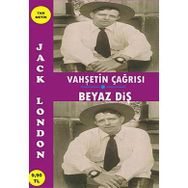 VAHŞETİN ÇAĞRISI - BEYAZ DİŞ - JACK LONDON