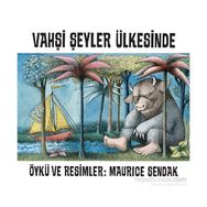 Vahşi Şeyler Ülkesinde - Maurice Sendak