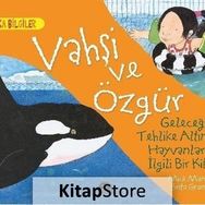 Vahşi Ve Özgür - Geleceği Tehlike Altındaki Hayvanlarla İlgili Bir Kitap - Mick Manning