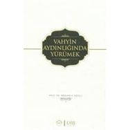 Vahyin Aydınlığında Yürümek - İbrahim H. Karslı