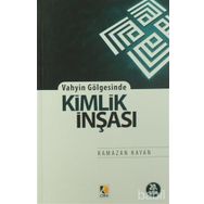 Vahyin Gölgesinde Kimlik İnşası - Ramazan Kayan