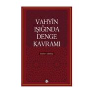 Vahyin Işığında Denge Kavramı - Faruk Gürbüz