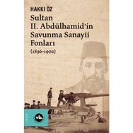 Vakıfbank Kültür Yayınları - Sultan II. Abdülhamid’in Savunma Sanayii Fonları 1896-1902