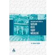 Vakıfların Tasfiye Süreci ve Satılan Kilis Vakıf Mülkleri - Osman Taşkın