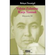 Vaktin Zulmüne Karşı Yazmak - Düzyazılar 3 - Behçet Necatigil