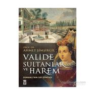 Valide Sultanlar ve Harem - Ahmet Şimşirgil