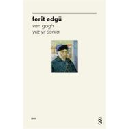 VAN GOGH YÜZ YIL SONRA - FERIT EDGÜ