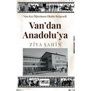 Van Kız Öğretmen Okulu Belgeseli Van'dan Anadolu'ya - Ziya Şahin - Gülnar Yayınları