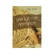 Var ile Yok Arasında - turna celik