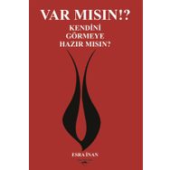 Var Mısın? Kendini Görmeye Hazır Mısın? - Esra İnan