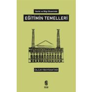 Varlık ve Bilgi Ekseninde Eğitimin Temelleri - Olcay Bayraktar