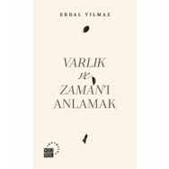 Varlık ve Zaman'ı Anlamak - Erdal Yılmaz
