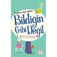 Varlıkların İlginç Öyküleri - Bildiğin Gibi Değil - Mehtap Kabataş