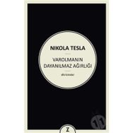 Varolmanın Dayanılmaz Ağırlığı - Nikola Tesla