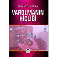 Varolmanın Hiçliği - Sabahattin İzcioğlu