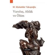 Varoluş Ahlak ve Ölüm - M. Mukadder Yakupoğlu