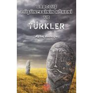 Varoluş Düşüncesinin Kökeni ve Türkler - Aytaç Bozkuyu - Atayurt Yayınları