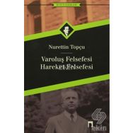 VAROLUŞ FELSEFESI - HAREKET FELSEFESI - NURETTIN TOPÇU