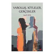 Varoluş, Kitleler, Gerçekler - Arif Ata