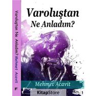 Varoluştan Ne Anladım? - Mehmet Acavit