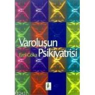 VAROLUŞUN PSIKIYATRISI - EROL GÖKA