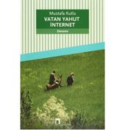 Vatan Yahut İnternet - Mustafa Kutlu