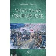 VATAN YASAK ÖZGÜRLÜK UZAK III - MEHMET TÜRKER