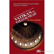 VATIKAN'IN KARANLIK SIRLARI ROMA KATOLIK KILISESI'NIN ARŞIVLERINDEKI GERÇEKLER VE EFSANELER - H. PAUL JEFFERS