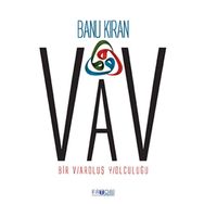 VAV BIR VAROLUŞ YOLCULUĞU - BANU KIRAN