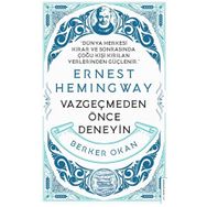 Vazgeçmeden Önce Deneyin - Ernest Hemingway