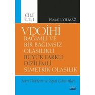Vdoihi Bağımlı ve Bir Bağımsız Olasılıklı Büyük Farklı Dizilimli Simetrik Olasılık Soru Problem ve İspat Çözümleri Cilt 2.2.1 Nobel Yayınevi