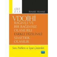 Vdoihi Bağımlı ve Bir Bağımsız Olasılıklı Farklı Dizilimli Simetrik Olasılık Soru Problem ve İspat Çözümleri Cilt 2.1.1 Nobel Yayınevi