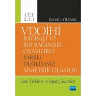 Vdoihi Bağımlı ve Bir Bağımsız Olasılıklı Farklı Dizilimsiz Simetrik Olasılık Soru Problem ve İspat Çözümleri Cilt 2.3.1 Nobel Yayınevi